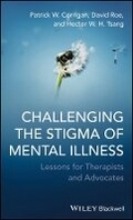Cover: Challenging the Stigma of Mental Illness - Lessons for Therapists and Advocates - Wiley