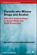 Cover: Parents Who Misuse Drugs and Alcohol - Effective Interventions in Social Work and Child Protection - Wiley