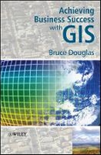 Enlarge image Cover: Achieving Business Success with GIS - Wiley