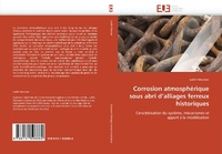 Abbildung von: Corrosion Atmosph?rique Sous Abri d''alliages Ferreux Historiques - Omniscriptum