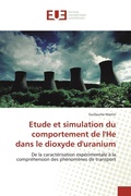 Cover: Etude et simulation du comportement de l'He dans le dioxyde d'uranium - &Eacute;ditions universitaires europ&eacute;ennes