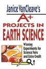 Cover: Janice VanCleave's A+ Projects in Earth Science - Wiley