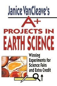 Enlarge image Cover: Janice VanCleave's A+ Projects in Earth Science - Wiley