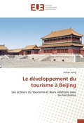 Cover: Le d&eacute;veloppement du tourisme &agrave; Beijing - Editions universitaires europeennes EUE