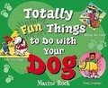 Cover: Totally Fun Things to Do with Your Dog - Wiley