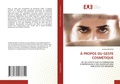 Bild: A propos du geste cosmetique - Univ Europeenne