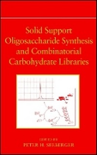 Enlarge image Cover: Solid Sypport Oligosaccharide Synthesis and Combinatorial Carbohydrate Libraries - Wiley