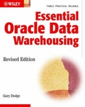 Cover: Essential Oracle Data Warehousing, Revised Edition : Covers Oracle9i and Earlier Versions - Hungry Minds Inc,U.S.