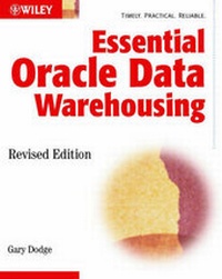 Enlarge image Cover: Essential Oracle Data Warehousing, Revised Edition : Covers Oracle9i and Earlier Versions - Hungry Minds Inc,U.S.