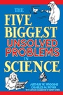 Cover: The Five Biggest Unsolved Problems in Science - Wiley