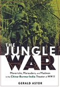 Cover: The Jungle War: Mavericks, Marauders, and Madmen i n the China-Burma-India Theater of World War II - Wiley