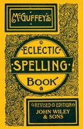 Cover: Mcguffey's Eclectic Spelling-book, Revised Edition - Wiley