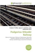 Bild: Podgorica-Shkod R Railway - Alphascript Publishing