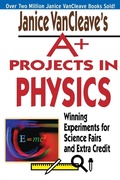 Cover: Janice VanCleave's A+ Projects in Physics - Wiley