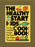 Cover: The Healthy Start Kids Cookbook - Wiley