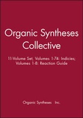 Cover: Organic Syntheses Collective 11-Volume Set, Volumes 1-74: Indicies; Volumes 1-8: Reaction Guide - Wiley