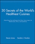 Cover: 30 Secrets of the World's Healthiest Cuisines - Wiley