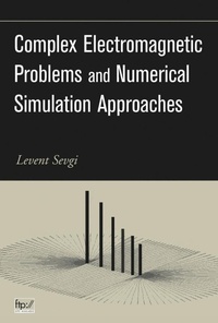 Enlarge image Cover: Complex Electromagnetic Problems and Numerical Simulation Approaches - Wiley-IEEE Press