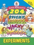 Cover: Janice VanCleave's 204 Sticky, Gloppy, Wacky, and Wonderful Experiments - Wiley