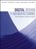 Cover: Digital Design and Manufacturing: CAD/CAM Applications in Architecture and Design - Wiley