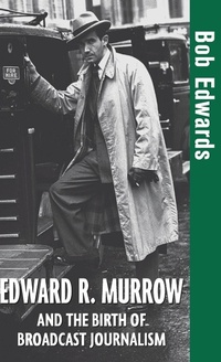 Enlarge image Cover: Edward R. Murrow and the Birth of Broadcast Journalism - Wiley
