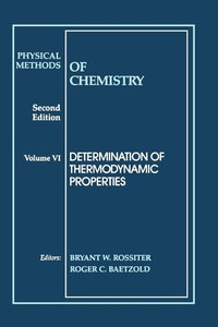 Abbildung von: Physical Methods of Chemistry, Determination of Thermodynamic Properties - Wiley