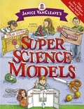 Cover: Janice VanCleave's Super Science Models - Wiley