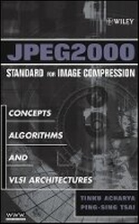 Enlarge image Cover: JPEG2000 Standard for Image Compression - Concepts, Algorithms and VLSI Architectures - Wiley