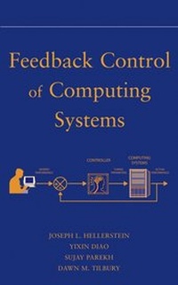 Enlarge image Cover: Feedback Control of Computing Systems - Wiley-IEEE Press