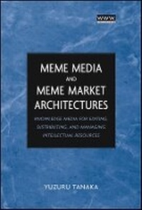 Enlarge image Cover: Meme Media and Meme Market Architectures - Knowledge Media for Editing, Distributing and Managing Intellectual Resources - Wiley