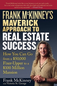 Bild vergrößern Bild: Frank McKinney's Maverick Approach to Real Estate Success - Wiley