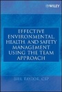 Cover: Effective Environmental, Health and Safety Management Using the Team Approach - Wiley