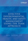 Cover: Effective Environmental, Health, and Safety Management Using the Team Approach - Wiley
