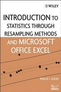 Enlarge image Cover: Introduction to Statistics Through Resampling Methods and Microsoft Office Excel - Wiley