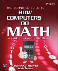 Bild vergrößern Bild: The Definitive Guide to How Computers Do Math - Featuring the Virtual DIY Calculator - Wiley