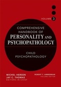 Cover: Comprehensive Handbook of Personality and Psychopathology , Volume 3 , Child Psychopathology - Wiley