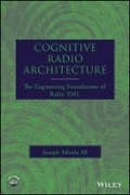 Cover: Cognitive Radio Architecture - The Engineering Foundations of Radio XML - Wiley