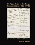 Cover: Die AEgyptologie an den Prager Universitaeten 1882-1945 - Czech Institute of Egyptology