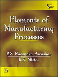 Enlarge image Cover: Elements of Manufacturing Processes - Prentice-Hall of India Pvt.Ltd