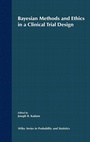 Cover: Bayesian Methods and Ethics in a Clinical Trial Design - Wiley