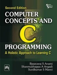 Enlarge image Cover: Computer Concepts and C Programming - PHI Learning