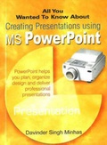 Cover: All You Wanted to Know About Creating Presentations Using MS PowerPoint - Sterling Publishers Pvt.Ltd
