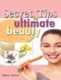 Cover: Secret Tips to Ultimate Beauty - Sterling Publishers Pvt.Ltd