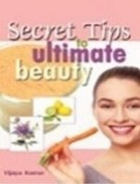 Abbildung von: Secret Tips to Ultimate Beauty - Sterling Publishers Pvt.Ltd