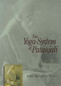 Cover: Yoga-system of Patanjali: Or, the Ancient Hindu Doctrine of Concentration of Mind, Embracing the Mnemonic Rules, Called Yoga-Sutras of Patanjali, the Comment Called Yoga-Bhashya Attributed to Veda-Vyasa, and the Explanation Called Tattva-vaisaradi of Vachaspati-Misra - Translated from the Original Sanskrit - Motilal Banarsidass Publications