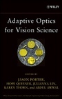 Cover: Adaptive Optics for Vision Science - Principles, Practices, Design and Applications - Wiley