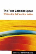 Cover: The Post-Colonial Space Writing the Self and the Nation - Atlantic Publishers & Distributors Pvt Ltd