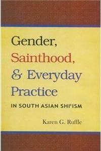 Abbildung von: Gender, Sainthood and Everday Practice in South Asian Shi'ism - Munshiram Manoharlal Publishers