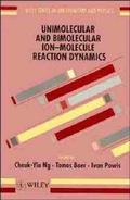 Cover: Unimolecular and Bimolecular Ion-molecule Reaction Dynamics - Wiley