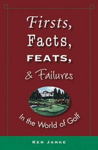 Abbildung von: Firsts, Facts, Feats, & Failures in the World of Golf - Wiley